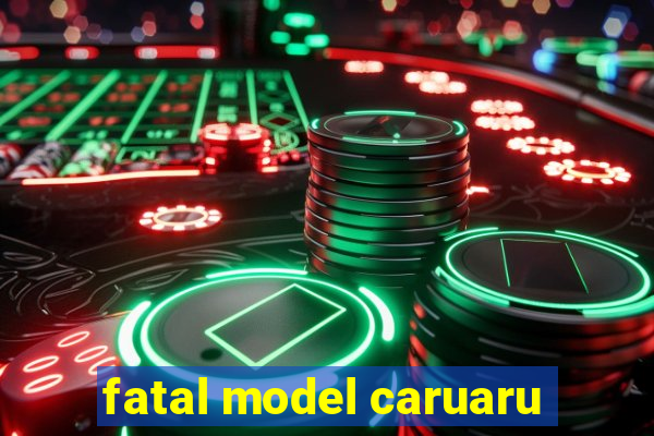 fatal model caruaru